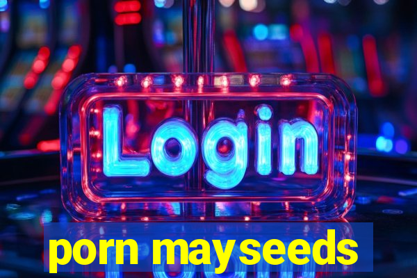 porn mayseeds